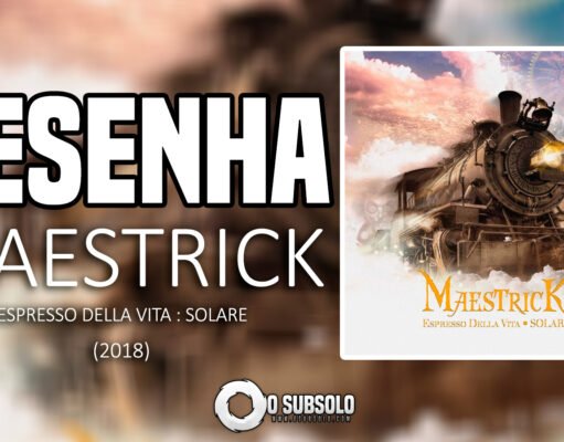 Resenha: Espresso Della Vita : Solare – Maestrick (2018)