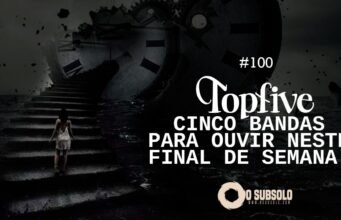Topfive: cinco bandas para ouvir neste final de semana #100