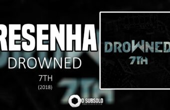 Resenha: 7TH – Drowned (2018)