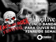 Topfive: Cinco bandas para ouvir neste final de semana #109 (Otacílio Rock Festival)