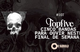 Topfive: cinco bandas para ouvir neste final de semana #107
