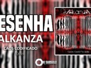Resenha: Caos Codificado – Alkanza (2019)