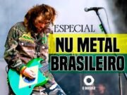 Especial: Nu Metal Brasileiro – #01