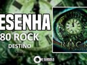 Resenha: Destino – 80 Rock (2018)
