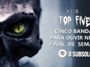 Topfive: cinco bandas para ouvir neste final de semana #118