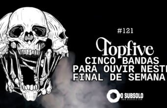 Topfive: cinco bandas para ouvir neste final de semana #121