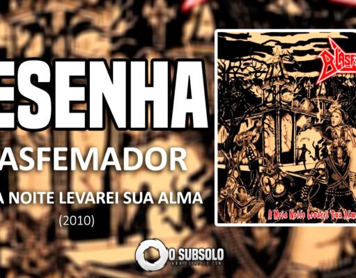 Resenha: A Meia Noite Levarei a sua Alma – Blasfemador (2010)