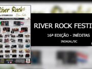 River Rock Festival – 16ª Edição: Inéditas