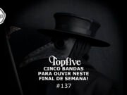 Topfive: cinco bandas para se ouvir neste final de semana #137
