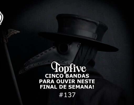 Topfive: cinco bandas para se ouvir neste final de semana #137