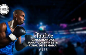 Topfive: cinco bandas para se ouvir neste final de semana #138