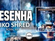 Resenha: Royal Art – Kiko Shred (2019)
