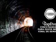 Topfive: cinco bandas para ouvir neste final de semana #149