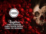 Topfive: cinco bandas para se ouvir neste final de semana #154