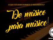 #32 De músico para músico – O que estudar durante o isolamento?