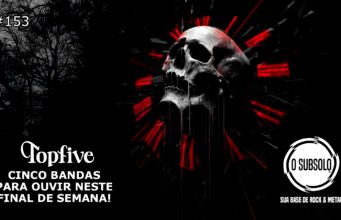 Topfive: cinco bandas para ouvir neste final de semana #156 – Especial: Death Metal