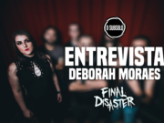 Entrevista: Deborah Moraes (Final Disaster)