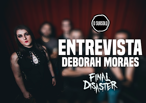 Entrevista: Deborah Moraes (Final Disaster)