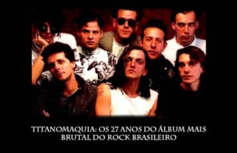 Titanomaquia: Os 27 anos do álbum mais brutal do Rock Nacional