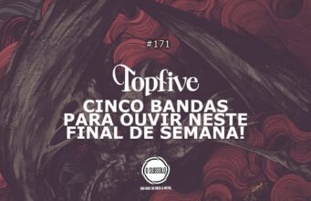 Topfive: cinco bandas para ouvir neste final de semana #171