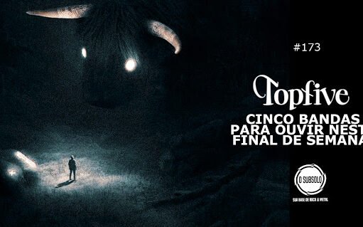 Topfive: cinco bandas para ouvir neste final de semana #173