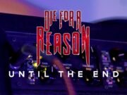 Die For A Reason lança videoclipe de “Until The End”