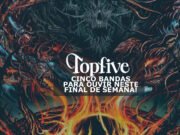 Topfive: cinco bandas para ouvir neste final de semana #190
