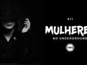 Topfive: mulheres no underground #11