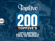 Topfive: cinco bandas para ouvir neste final de semana #200