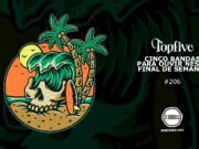 Topfive: cinco bandas para ouvir neste final de semana #206