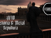 História & Metal – The Vatican (Sepultura ) #10