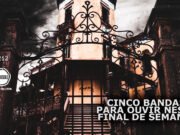 Topfive: cinco bandas para ouvir neste final de semana #212