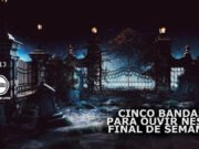 Topfive: cinco bandas para ouvir nesse final de semana #213