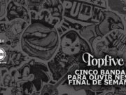 Topfive: cinco bandas para ouvir neste final de semana #214