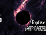 Topfive: cinco bandas para ouvir neste final de semana #220