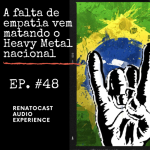 Podcast de Desenvolvimento Humano faz uma correlação entre empatia e o Heavy Metal nacional