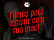 Topfive: cinco filmes para assistir com sua mãe (Especial) – #01