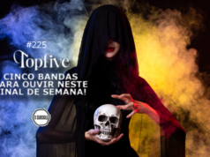 Topfive: cinco bandas para ouvir nesse final de semana #225