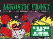 Agnostic Front se junta ao Ratos de Porão, Crypta, Bayside Kings, Into The Void e Malvina em Piracicaba/SP