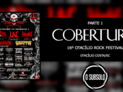 Cobertura: 16º Otacílio Rock Festival (Otacílio Costa/SC) | Parte 1 – Sábado Cobertura: 16º Otacílio Rock Festival
