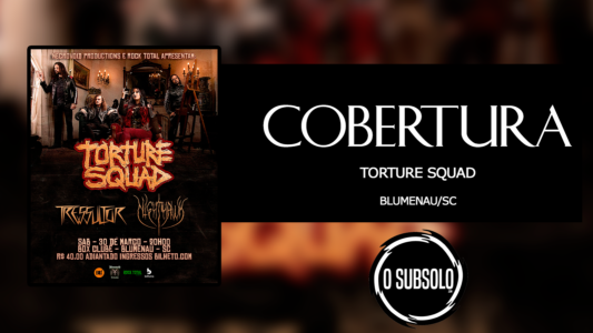 Cobertura: Torture Squad (Blumenau/SC)